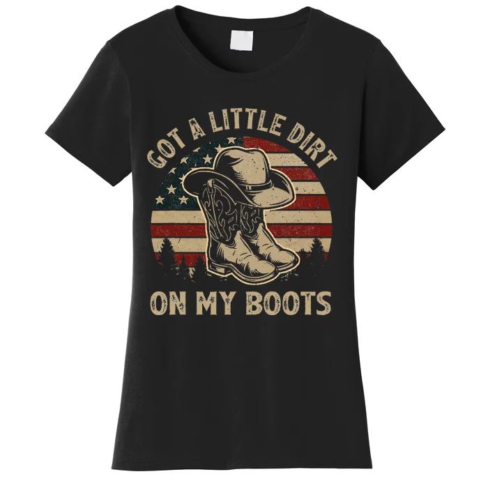 Got A Little Dirt On My Boots USA FLag Western Country Music Women's T-Shirt