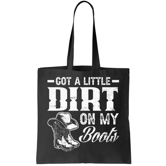 Got A Little Dirt On My Boots Funny Country Music Lover Tote Bag