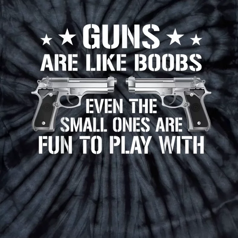 Guns Are Like Boobs Mens Funny Gun Titties Joke Pistol Tie-Dye T-Shirt