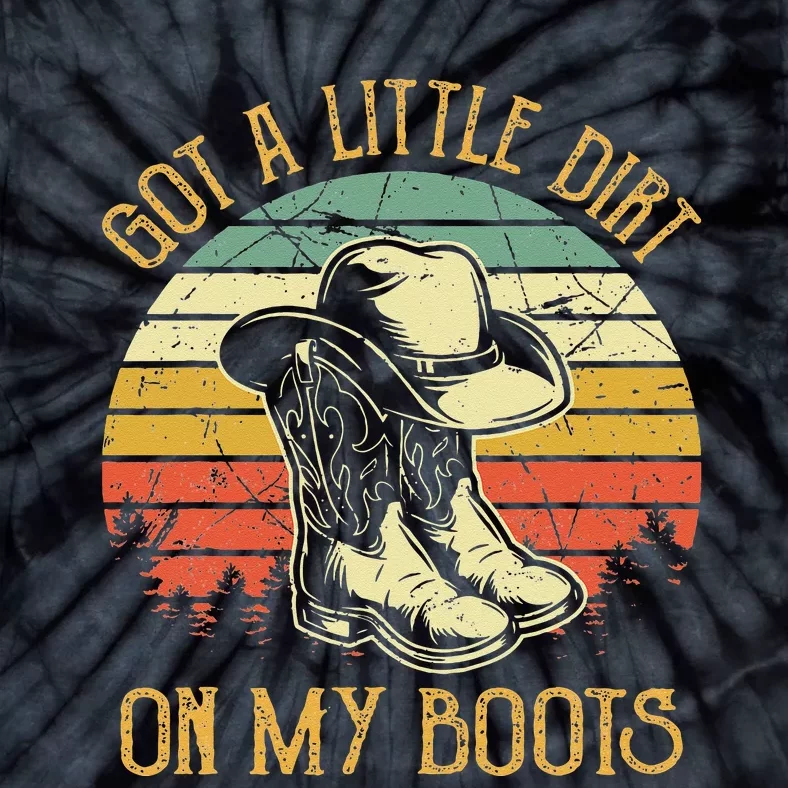 Got A Little Dirt On My Boots Country Music Lover Tie-Dye T-Shirt