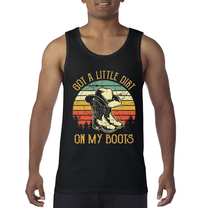 Got A Little Dirt On My Boots Country Music Lover Tank Top