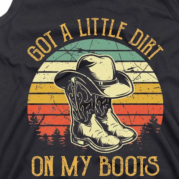 Got A Little Dirt On My Boots Country Music Lover Tank Top