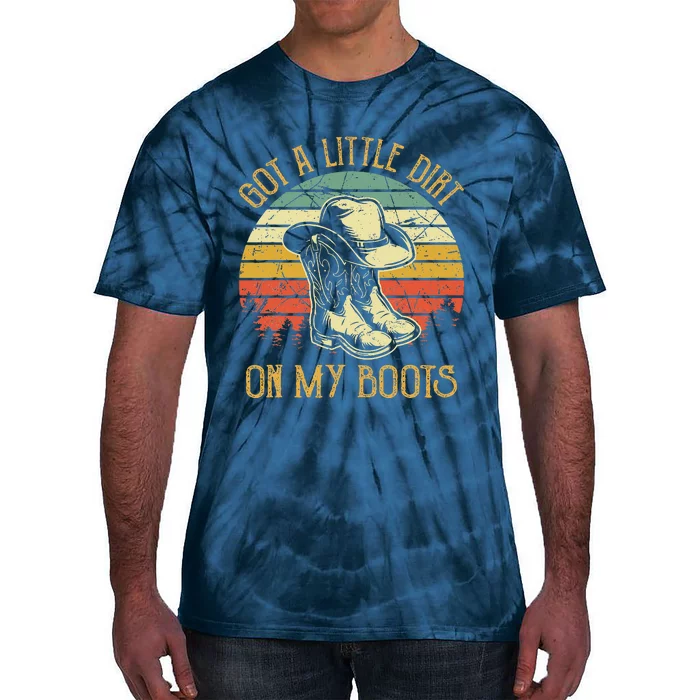 Got A Little Dirt On My Boots Country Music Lover Tie-Dye T-Shirt