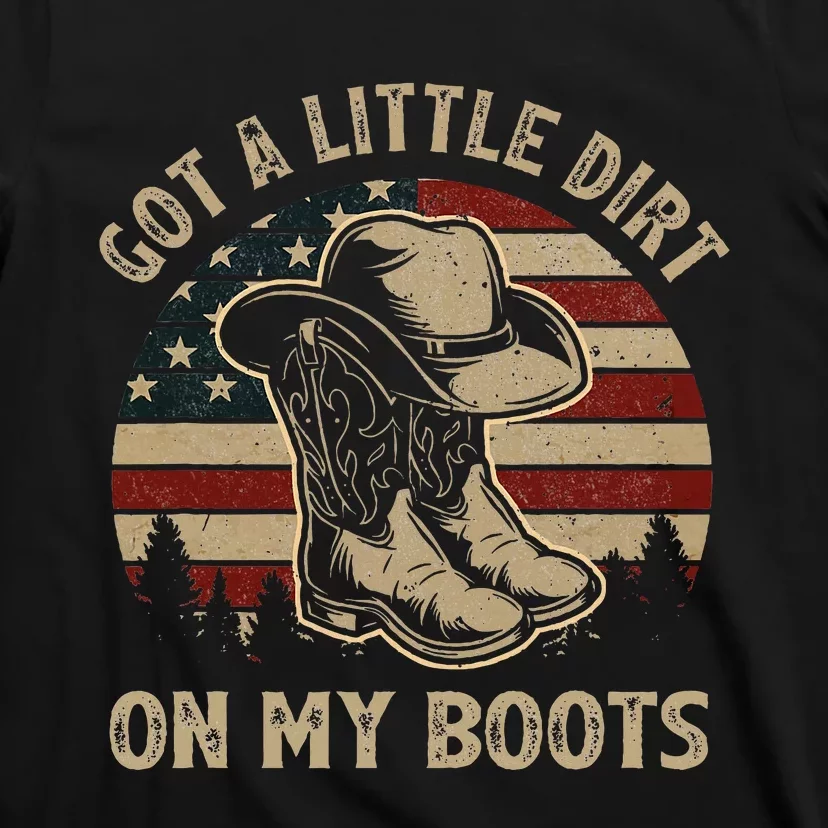 Got A Little Dirt On My Boots Usa Flag Western Country Music T-Shirt