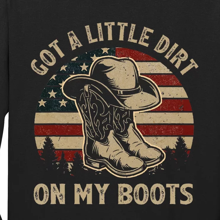 Got A Little Dirt On My Boots Usa Flag Western Country Music Tall Long Sleeve T-Shirt