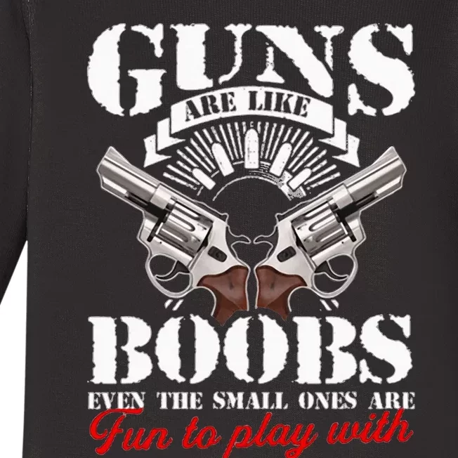 Guns Are Like Boobs Even The Small Ones Are Fun To Play With Baby Long Sleeve Bodysuit