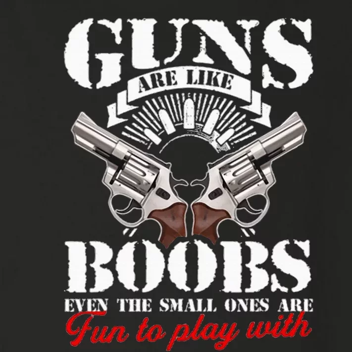 Guns Are Like Boobs Even The Small Ones Are Fun To Play With Toddler Long Sleeve Shirt