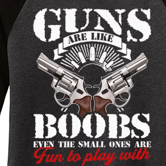 Guns Are Like Boobs Even The Small Ones Are Fun To Play With Women's Tri-Blend 3/4-Sleeve Raglan Shirt