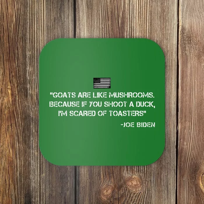 Goats Are Like Mushrooms Funny Joe Biden Coaster