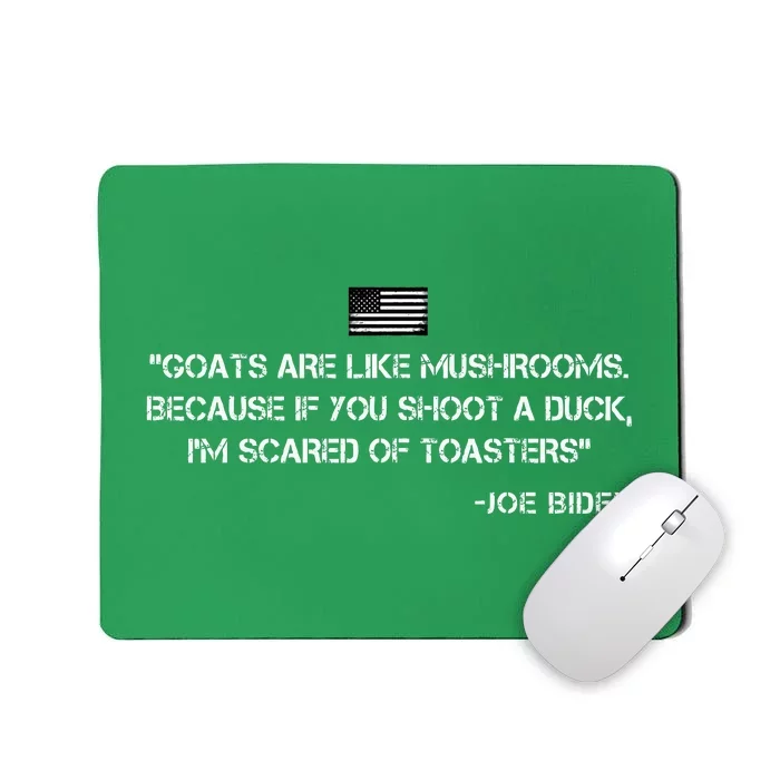 Goats Are Like Mushrooms Funny Joe Biden Mousepad