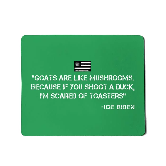 Goats Are Like Mushrooms Funny Joe Biden Mousepad