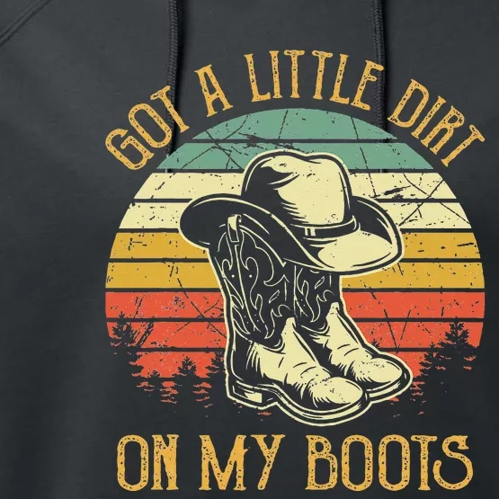 Got A Little Dirt On My Boots Country Music Lover Performance Fleece Hoodie