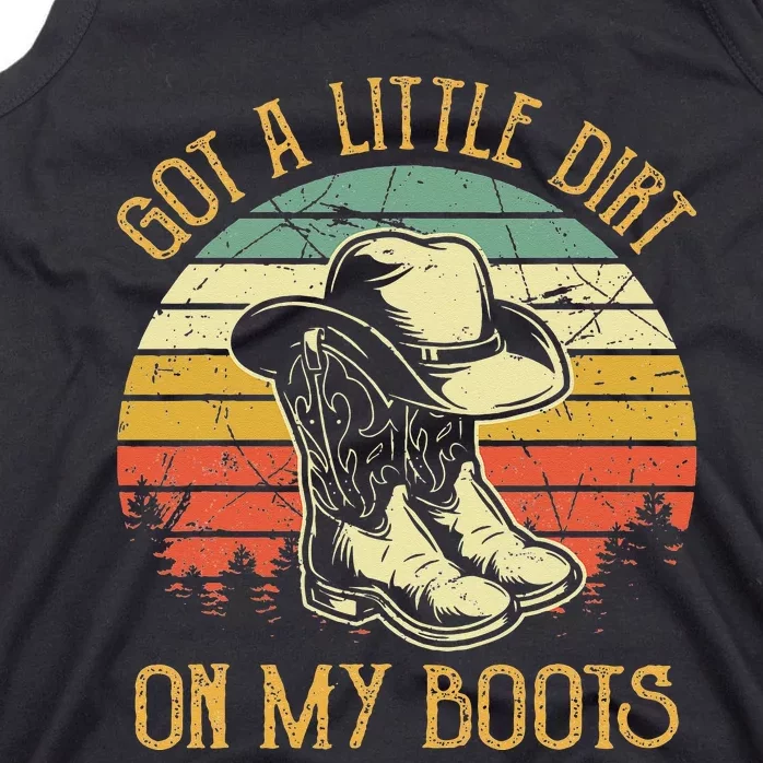 Got A Little Dirt On My Boots Country Music Lover Tank Top