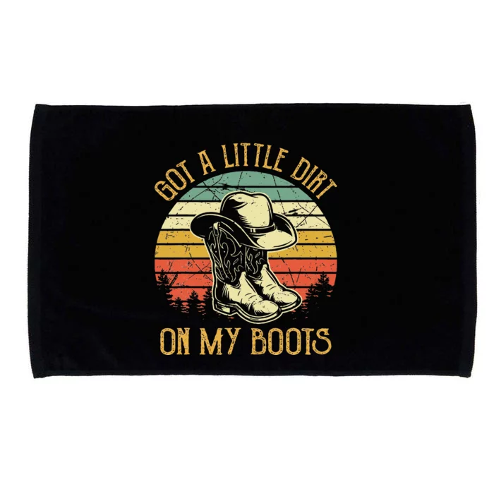 Got A Little Dirt On My Boots Country Music Lover Microfiber Hand Towel