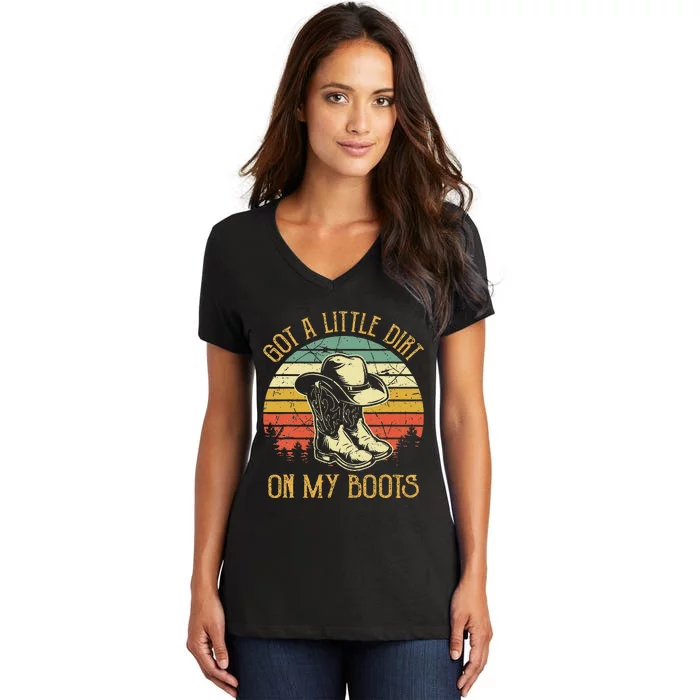 Got A Little Dirt On My Boots Country Music Lover Women's V-Neck T-Shirt