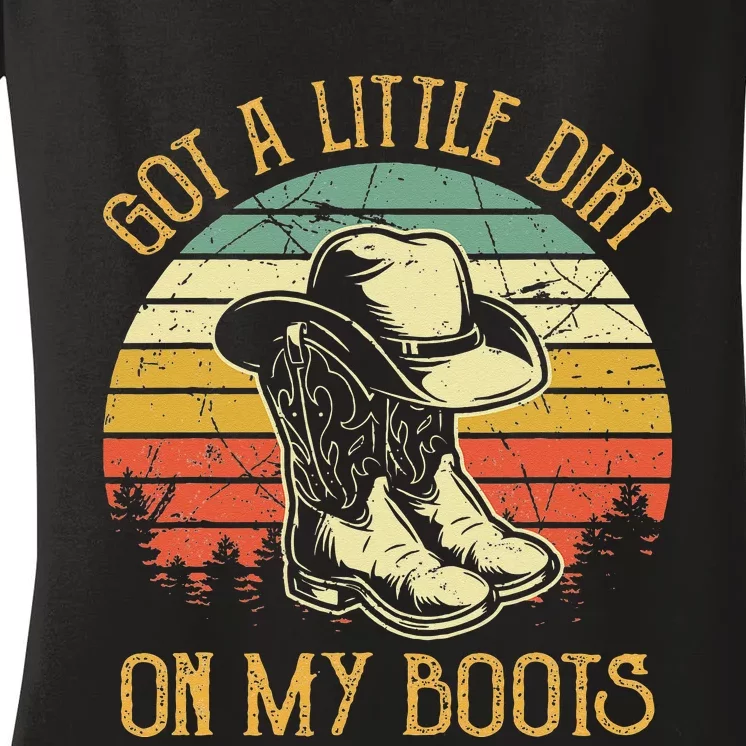 Got A Little Dirt On My Boots Country Music Lover Women's V-Neck T-Shirt