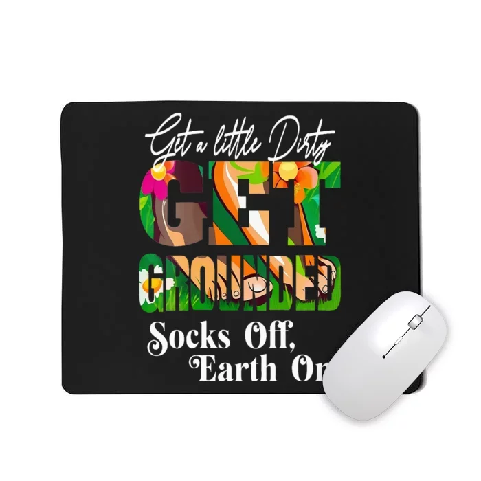 GET A LITTLE DIRTY SOCKS OFF EARTH ON GROUNDING Mousepad