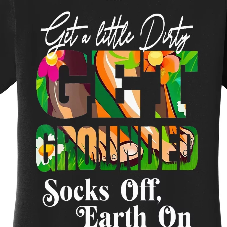 GET A LITTLE DIRTY SOCKS OFF EARTH ON GROUNDING Women's T-Shirt