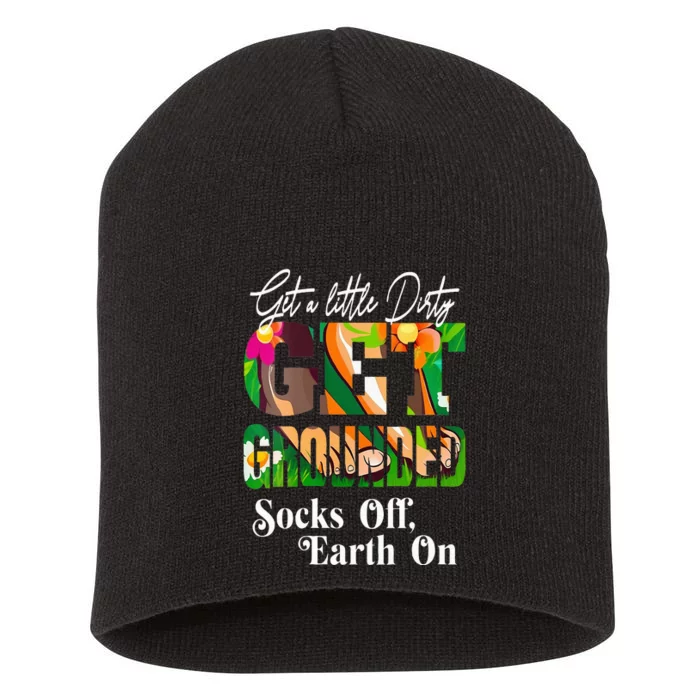 GET A LITTLE DIRTY SOCKS OFF EARTH ON GROUNDING Short Acrylic Beanie