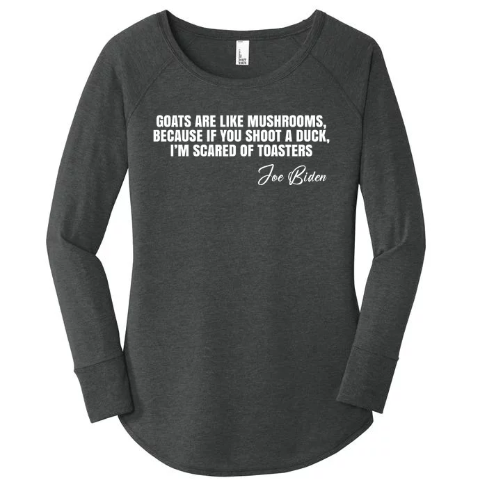 Goats Are Like Mushrooms Funny Joe Biden Quote Women's Perfect Tri Tunic Long Sleeve Shirt