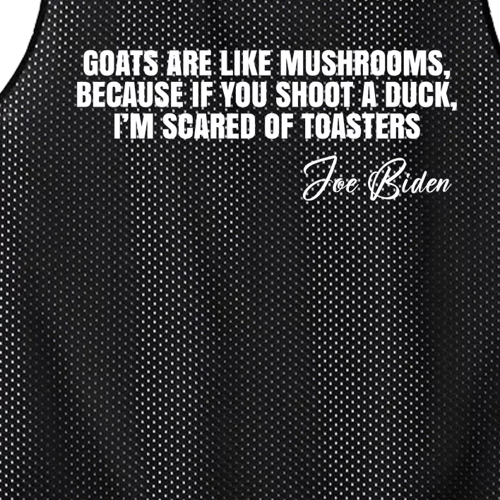 Goats Are Like Mushrooms Funny Joe Biden Quote Mesh Reversible Basketball Jersey Tank