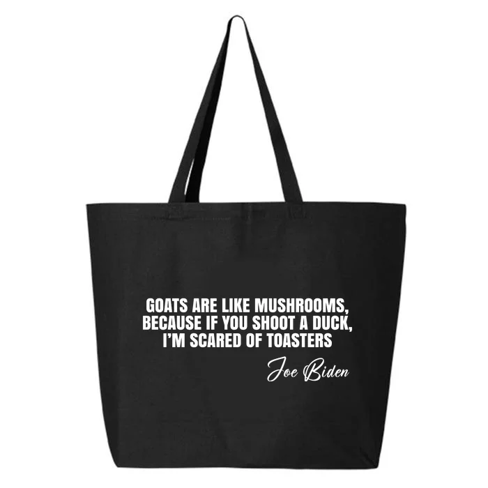 Goats Are Like Mushrooms Funny Joe Biden Quote 25L Jumbo Tote