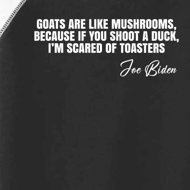 Goats Are Like Mushrooms Funny Joe Biden Quote Toddler Fine Jersey T-Shirt