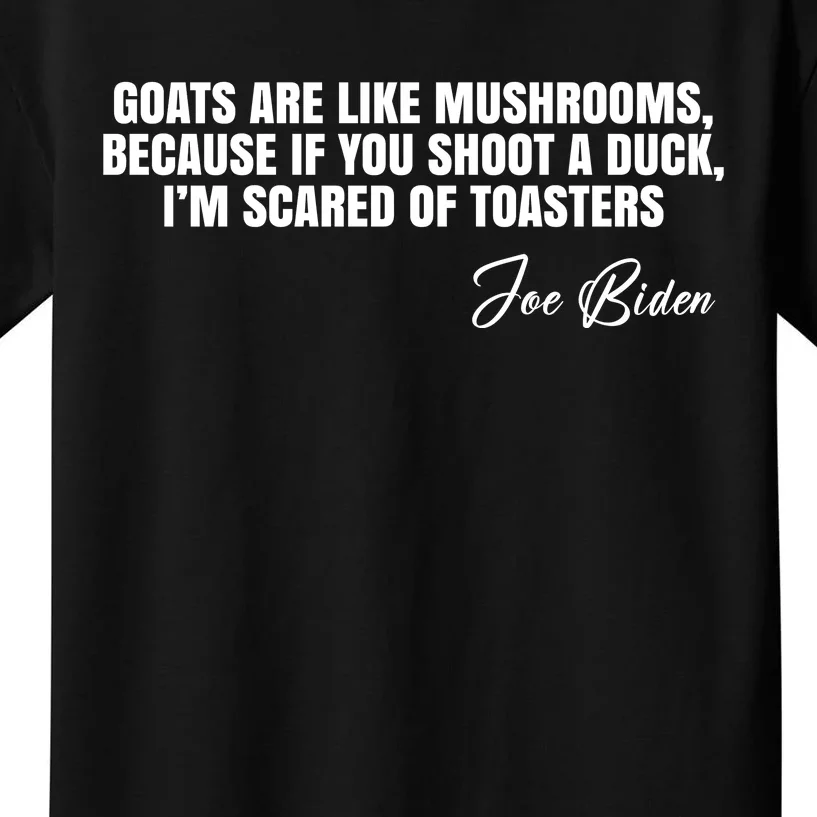 Goats Are Like Mushrooms Funny Joe Biden Quote Kids T-Shirt