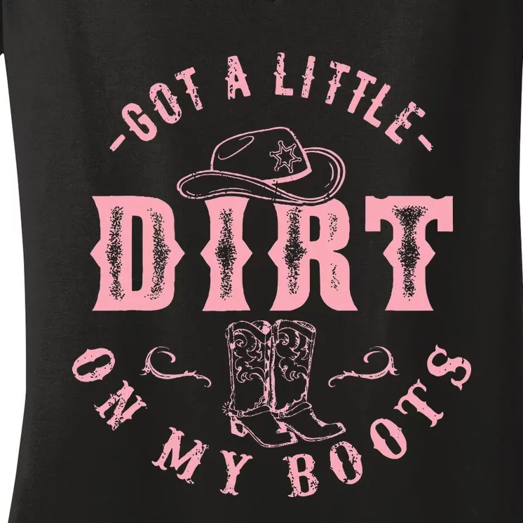 Got A Little Dirt On My Boots Howdy Cowgirl Western Country Women's V-Neck T-Shirt