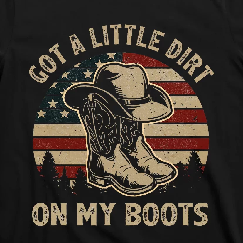 Got A Little Dirt On My Boots Usa Flag Western Country Music T-Shirt