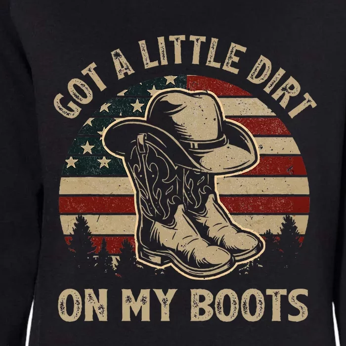 Got A Little Dirt On My Boots Usa Flag Western Country Music Womens California Wash Sweatshirt