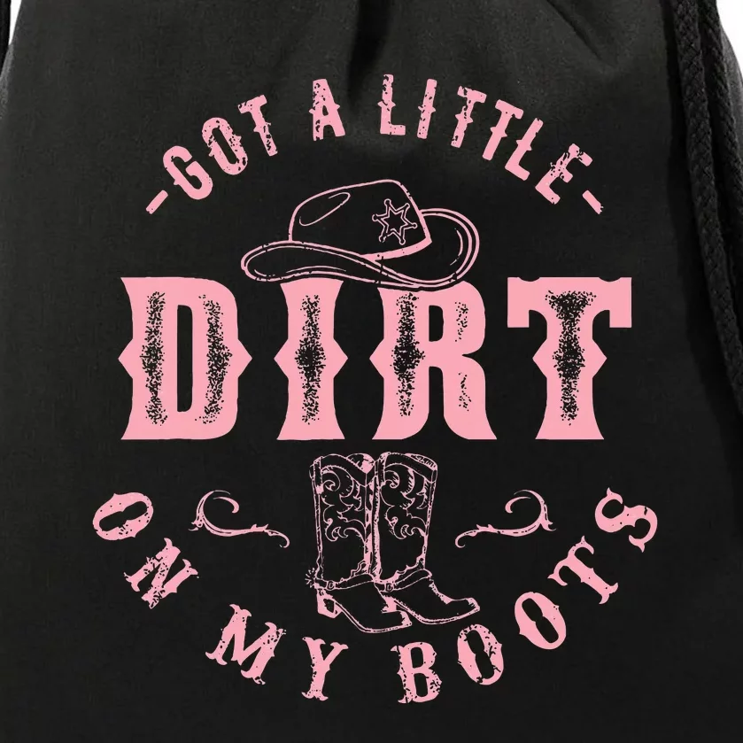 Got A Little Dirt On My Boots Howdy Cowgirl Western Country Drawstring Bag