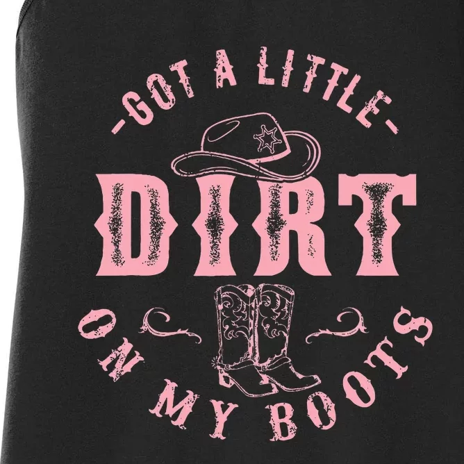 Got A Little Dirt On My Boots Howdy Cowgirl Western Country Women's Racerback Tank