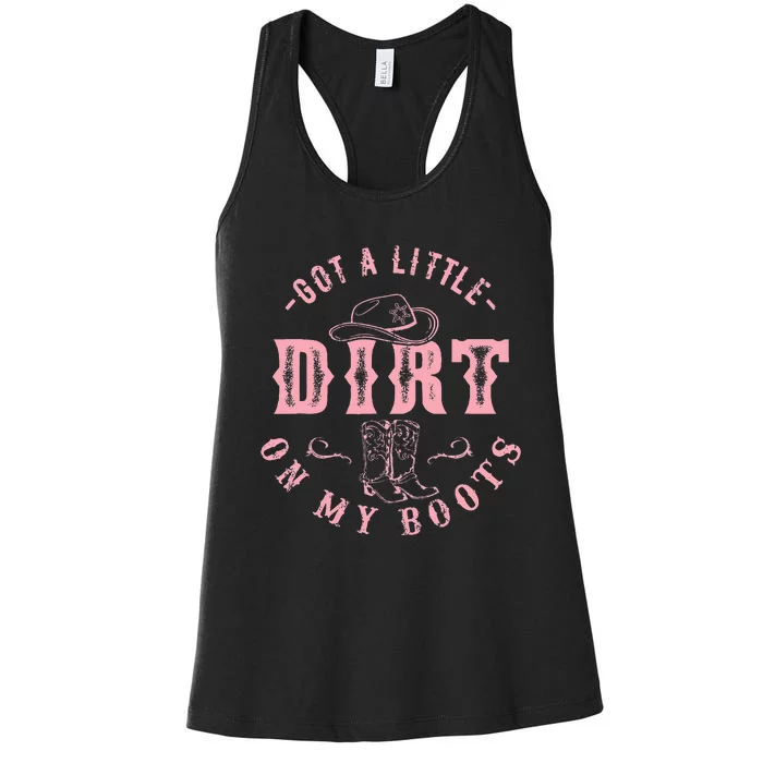 Got A Little Dirt On My Boots Howdy Cowgirl Western Country Women's Racerback Tank