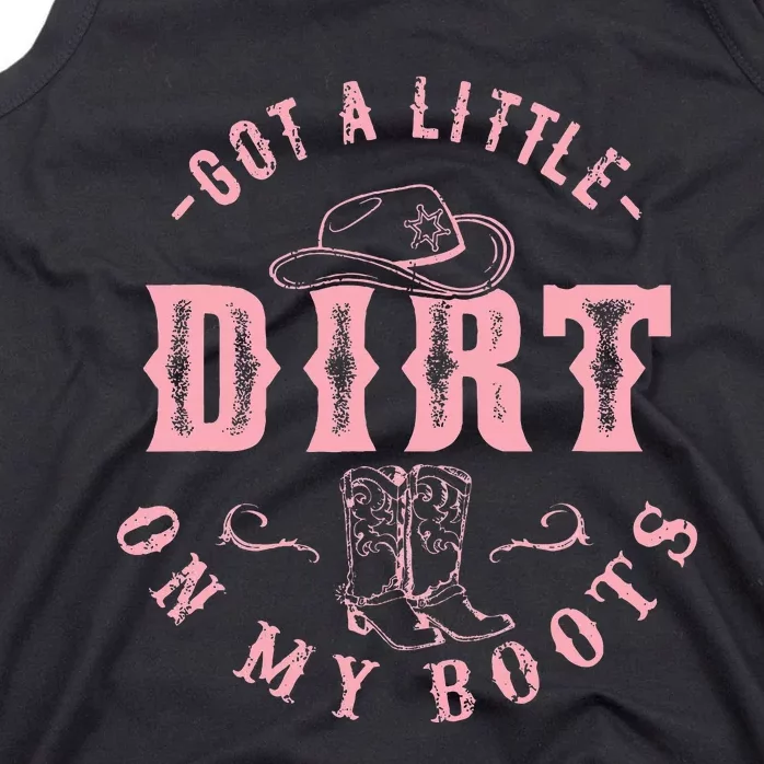 Got A Little Dirt On My Boots Howdy Cowgirl Western Country Tank Top