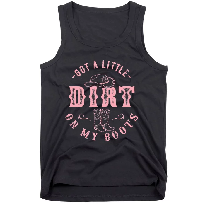 Got A Little Dirt On My Boots Howdy Cowgirl Western Country Tank Top