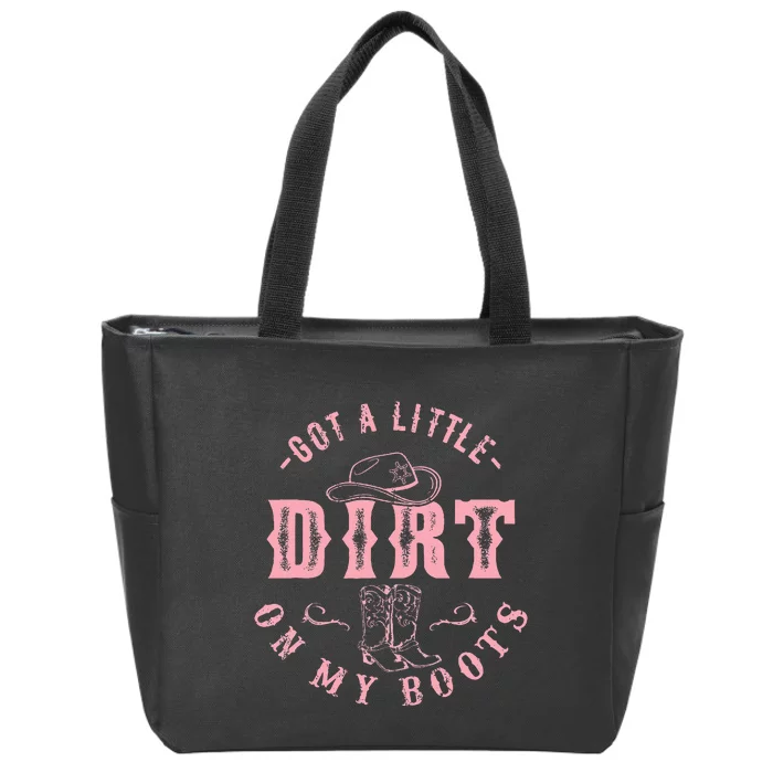 Got A Little Dirt On My Boots Howdy Cowgirl Western Country Zip Tote Bag