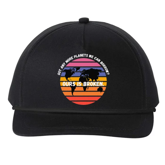 Got Any More Planets Ours Is Broken. Earth Day Save Planet Snapback Five-Panel Rope Hat