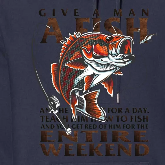 Give A Man A Fish Funny Fishing Fanatic Premium Hoodie