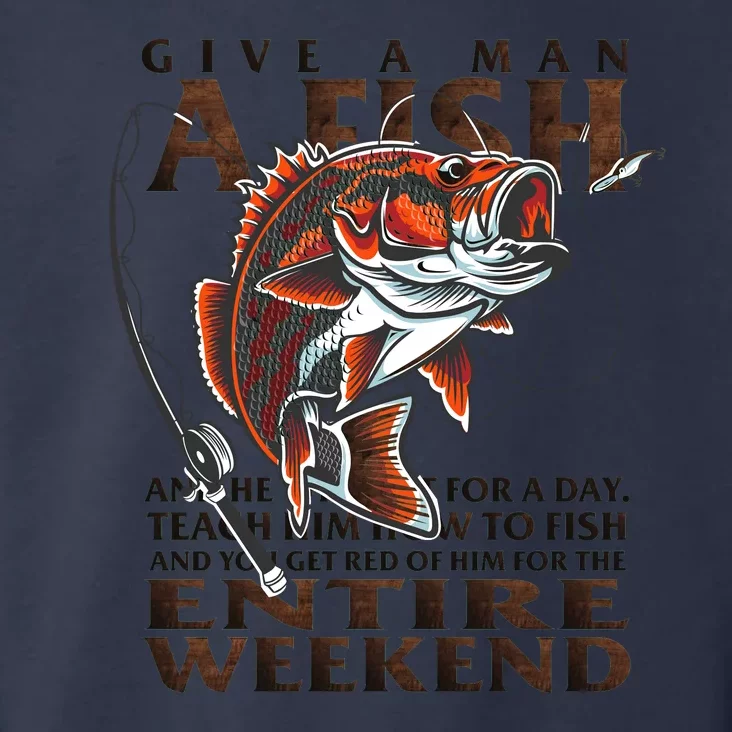 Give A Man A Fish Funny Fishing Fanatic Toddler Hoodie