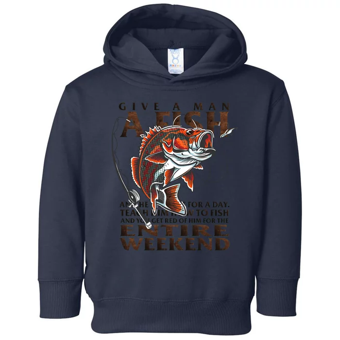 Give A Man A Fish Funny Fishing Fanatic Toddler Hoodie