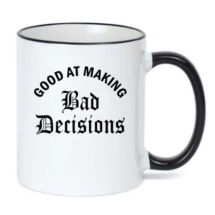 Good At Making Bad Decisions Funny Gift Black Color Changing Mug