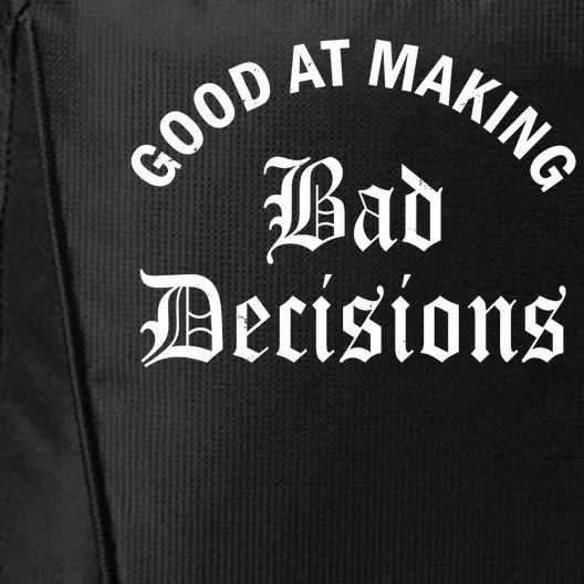 Good At Making Bad Decisions Funny Gift City Backpack