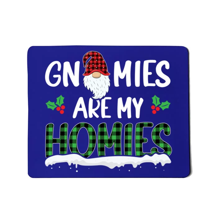 Gnomies Are My Homies Gnome Enthusiast Christmas Gnomies Gift Mousepad