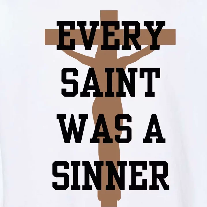 Grace And Mercy Every Saint Was A Sinner Garment-Dyed Sweatshirt