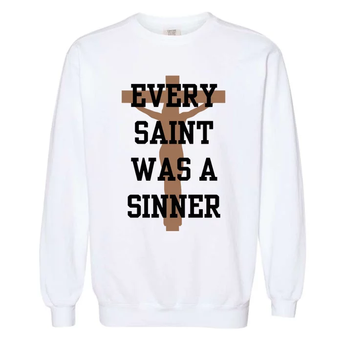 Grace And Mercy Every Saint Was A Sinner Garment-Dyed Sweatshirt