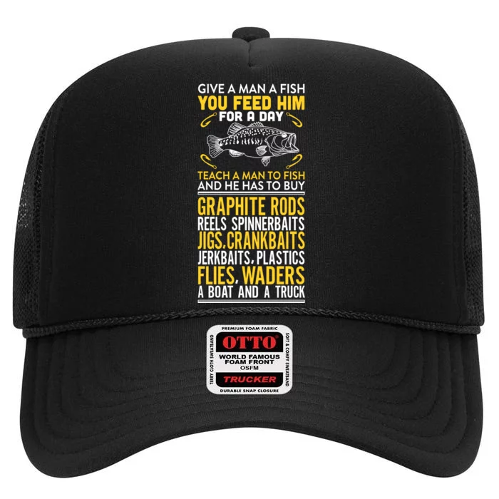 Give A Man A Fish You Feed Him For A Day Teach Him To Fish Funny High Crown Mesh Trucker Hat