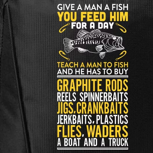 Give A Man A Fish You Feed Him For A Day Teach Him To Fish Funny City Backpack