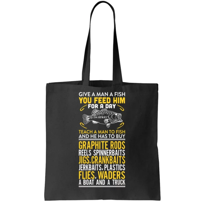 Give A Man A Fish You Feed Him For A Day Teach Him To Fish Funny Tote Bag