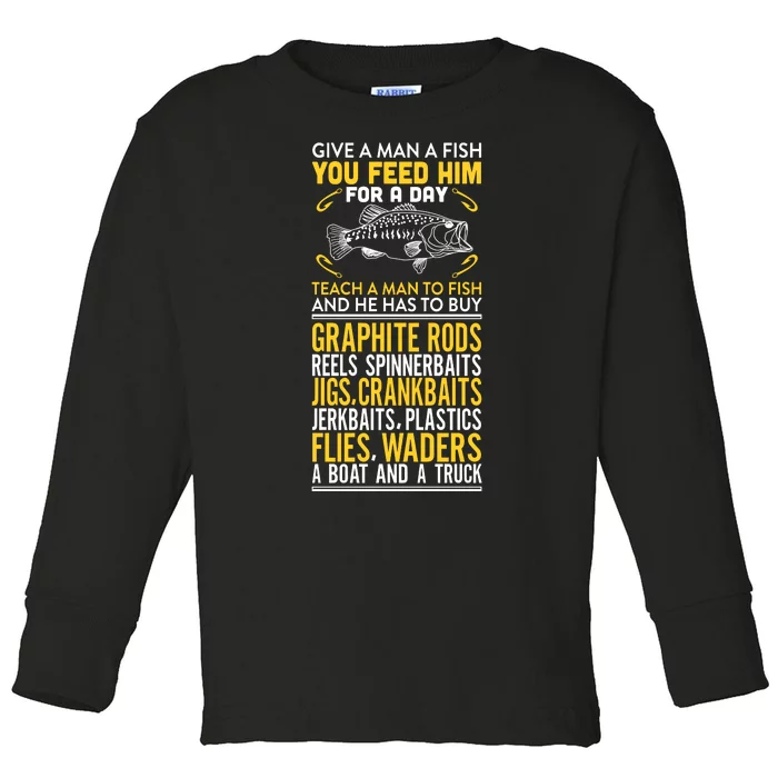 Give A Man A Fish You Feed Him For A Day Teach Him To Fish Funny Toddler Long Sleeve Shirt